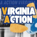 Virginia Action Team Graphic. Background is a black and white Arlington skyline, and a blue megaphone with yellow speech bubbles coming out of it is in the center and lower right corner of the image. "Virginia Action" is in big bold white letters at the center of the graphic.
