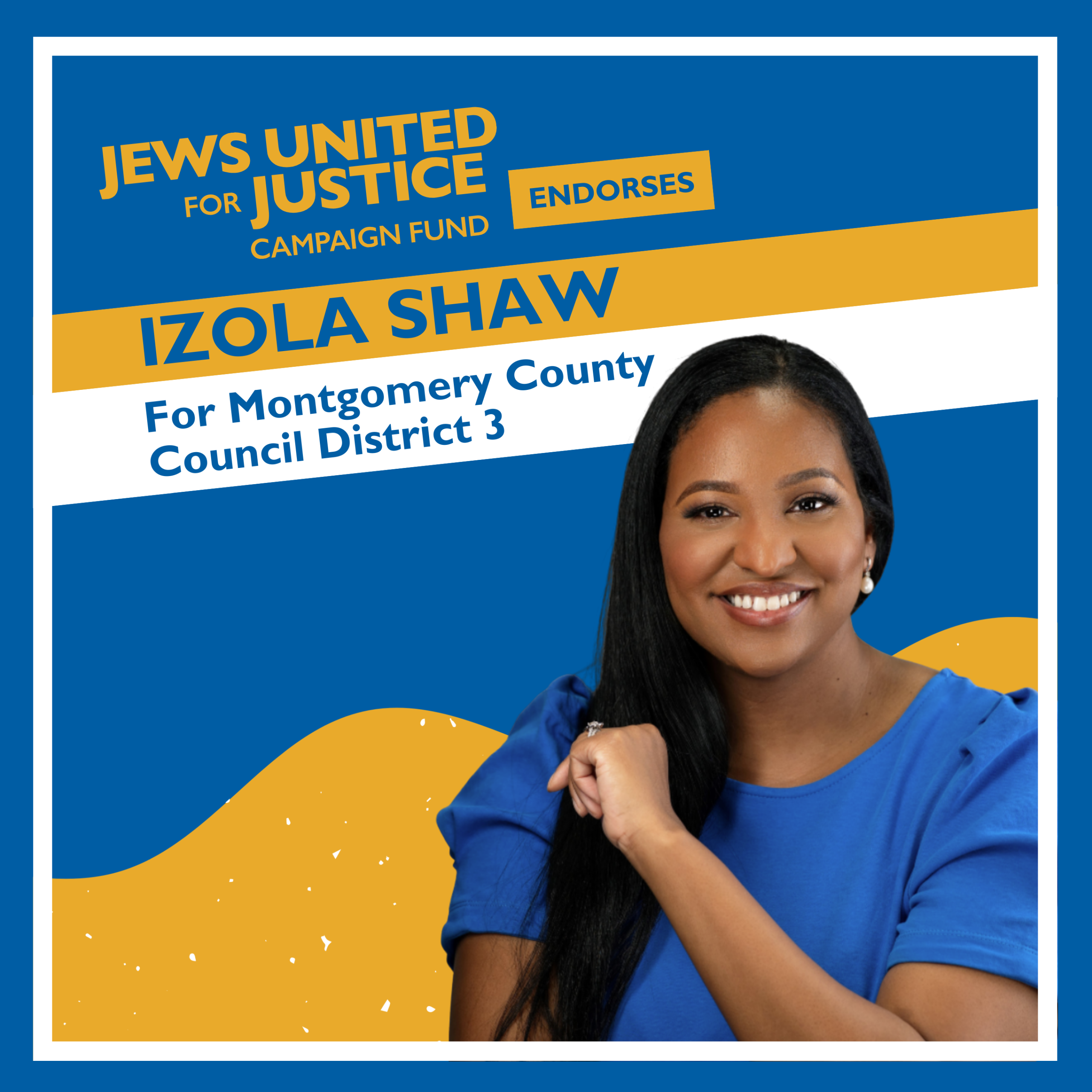 The JUFJ Campaign Fund endorses Izola Shaw for Montgomery County Council District 3