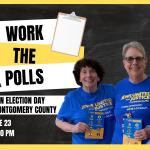 Photo of three poll workers with text that says Work the Polls on Election Day in Montgomery County on Tuesday June 23 from 7 am to 8 pm
